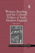Women, Reading, and the Cultural Politics of Early Modern England by Snook Edith