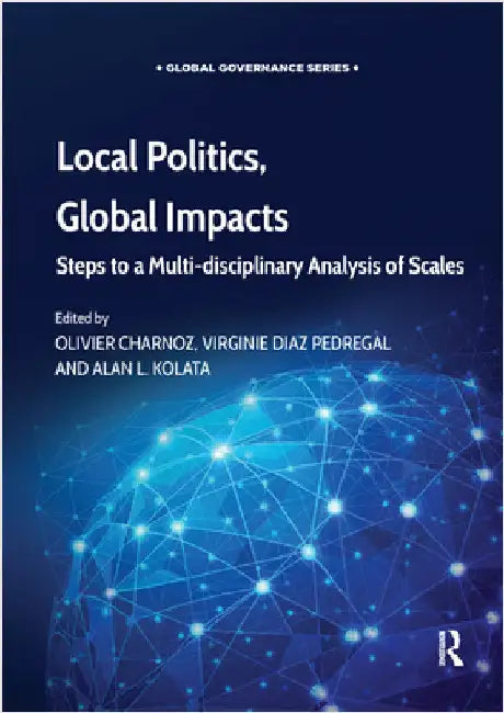 Local Politics, Global Impacts: Steps to a Multi-Disciplinary Analysis of Scales by Olivier Charnoz