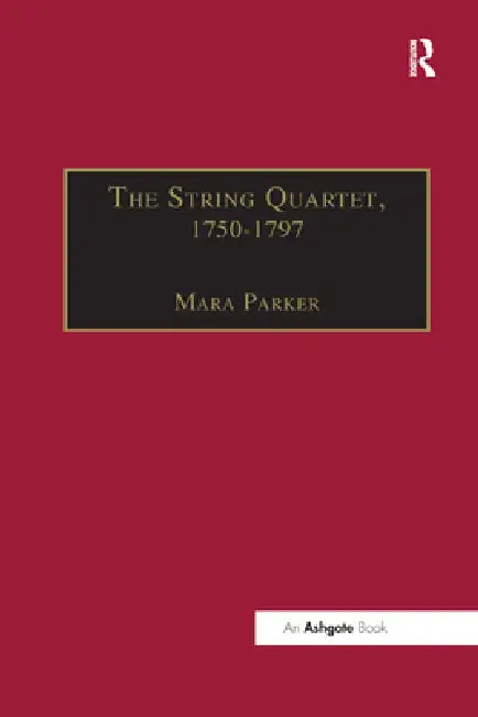 The String Quartet, 1750-1797: Four Types of Musical Conversation by Parker Mara
