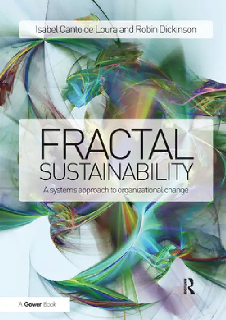Fractal Sustainability: A Systems Approach to Organizational Change by Isabel Canto De Loura