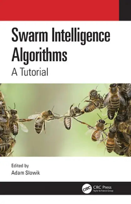 Swarm Intelligence Algorithms: A Tutorial by Adam Slowik
