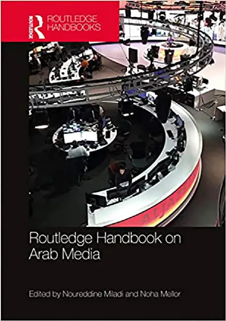 Routledge Handbook on Arab Media by Whiting, Jo (James)