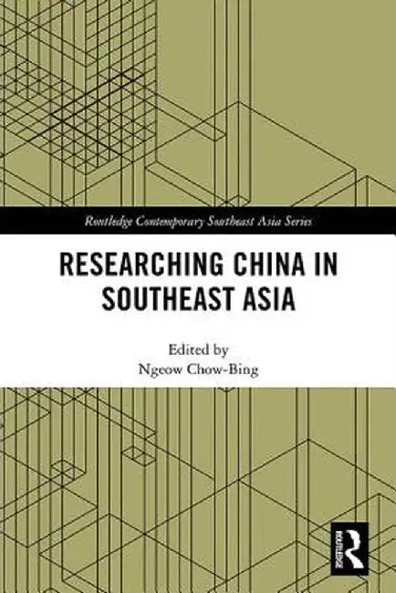 Researching China in Southeast Asia by Ngeow Chow-Bing