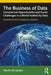 The Business of Data: Commercial Opportunities and Social Challenges in a World Fuelled by Data by De Saulles