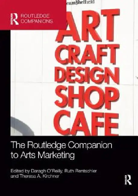 The Routledge Companion to Arts Marketing by Ian Fillis