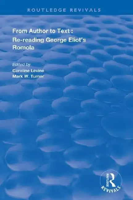 From Author to Text: Re-Reading George Eliot's Romola by Caroline Levine