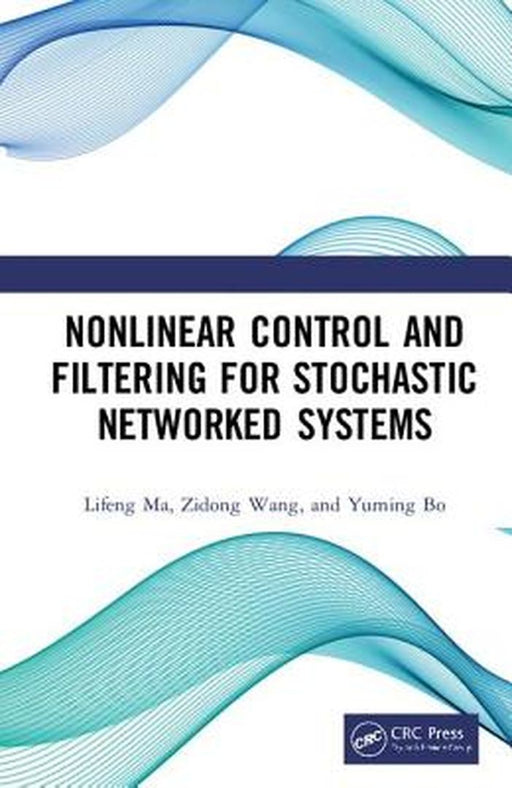 Nonlinear Control and Filtering for Stochastic Networked Systems by Ma