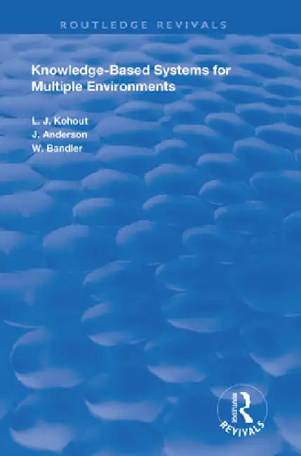 Knowledge-Based Systems for Multiple Environments by Ladislav J. Kohout