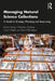 Managing Natural Science Collections: A Guide to Strategy, Planning and Resourcing by Robert Huxley