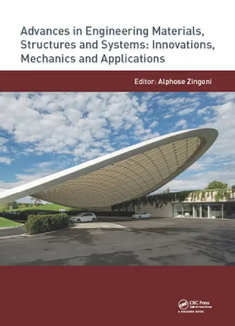 Advances in Engineering Materials, Structures and Systems: Innovations, Mechanics and Applications: Proceedings of the 7th International Conference on by Alphose Zingoni