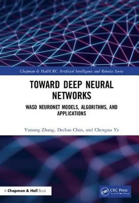 Towards Deep Neural Networks: WASD Neuronet Models Algorithms and Applications by Zhang