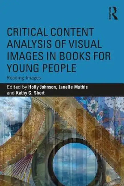 Critical Content Analysis of Visual Images in Books for Young People: Reading Images by Holly Johnson