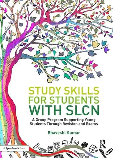 Study Skills for Students with SLCN: A Group Programme Supporting Young Students Through Revision and Exams by Bhaveshi Kumar