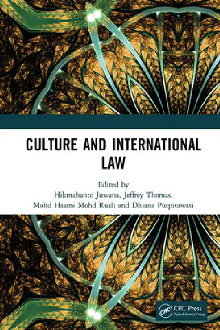 Culture and International Law: Proceedings of the International Conference of the Centre for International Law Studies (Cils 2018), October 2-3, 2018, by Hikmahanto Juwana