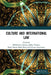 Culture and International Law: Proceedings of the International Conference of the Centre for International Law Studies (Cils 2018), October 2-3, 2018, by Hikmahanto Juwana