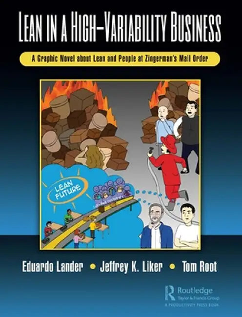 Lean in a High-Variability Business: A Graphic Novel about Lean and People at Zingerman's Mail Order by Eduardo Lander