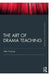 The Art of Drama Teaching by Mike Fleming