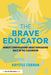 The Brave Educator: Honest Conversations about Navigating Race in the Classroom by Krystle Cobran