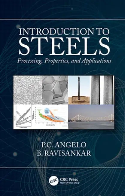 Introduction to Steels: Processing, Properties, and Applications by P.C. Angelo