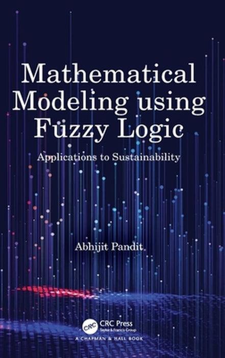 Mathematical Modeling using Fuzzy Logic: Applications to Sustainability by Abhijit Pandit, Aastha