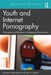 Youth and Internet Pornography: The Impact and Influence on Adolescent Development by Richard Behun