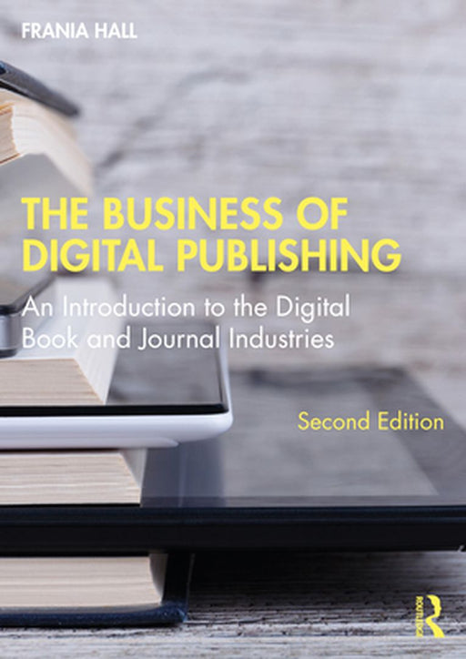 The Business of Digital Publishing by HALL, Margaret