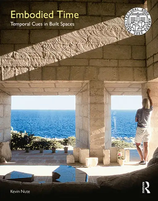 Embodied Time: Temporal Cues in Built Spaces by Kevin Nute
