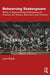 Rehearsing Shakespeare: Ways of Approaching Shakespeare in Practice for Actors, Directors and Trainers by Leon Rubin