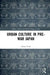 Urban Culture in Pre-War Japan by Adam Croft