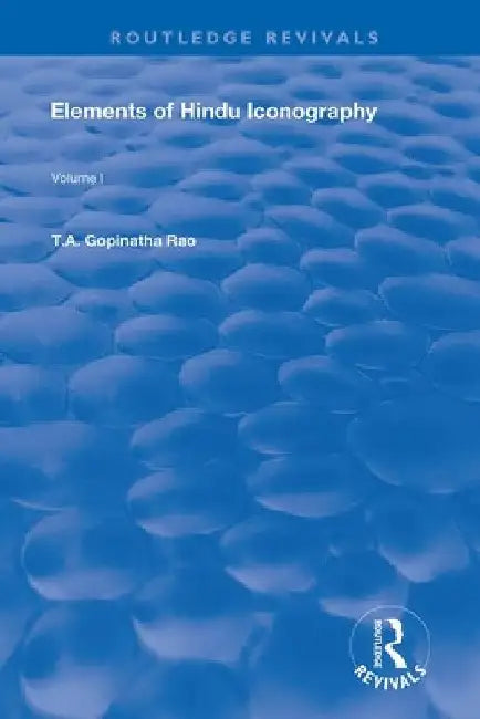 Elements of Hindu Iconography: Volume 1 by T. a. Gopinatha Roa