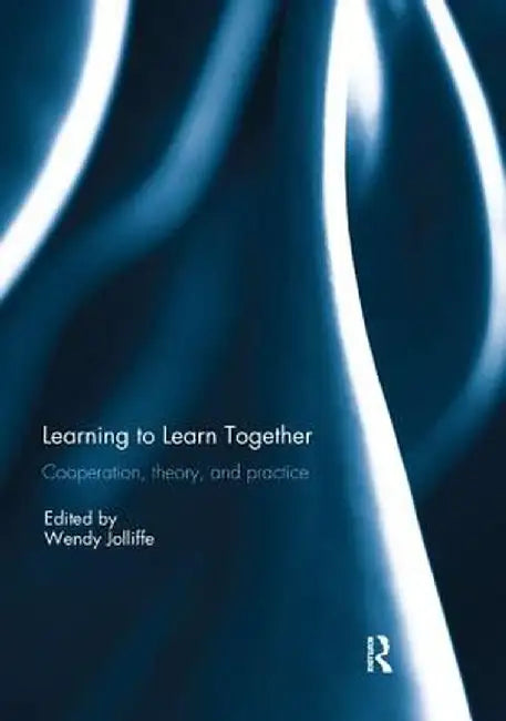Learning to Learn together: Cooperation, theory, and practice by Wendy Jolliffe