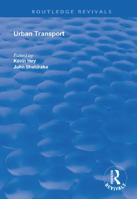 Urban Transport: A Century Of Progress? by Kevin Hey