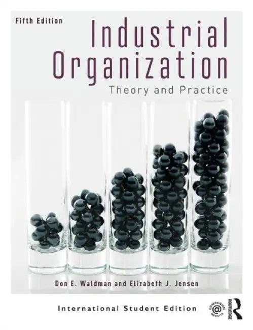 Industrial Organization by Don E. (Colgate University, USA) Waldman