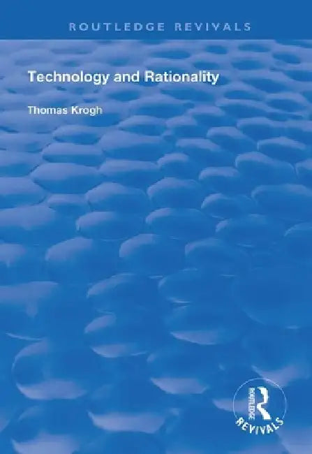 Technology and Rationality by Thomas Krogh