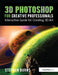 3D Photoshop for Creative Professionals: Interactive Guide for Creating 3D Art by Stephen Burns