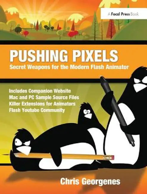 Pushing Pixels: Secret Weapons for the Modern Flash Animator by Chris Georgenes
