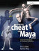 How to Cheat in Maya 2012: Tools and Techniques for Character Animation by Eric Luhta