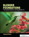 Blender Foundations: The Essential Guide to Learning Blender 2.6 by Roland Hess