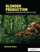 Blender Production: Creating Short Animations from Start to Finish by Roland Hess