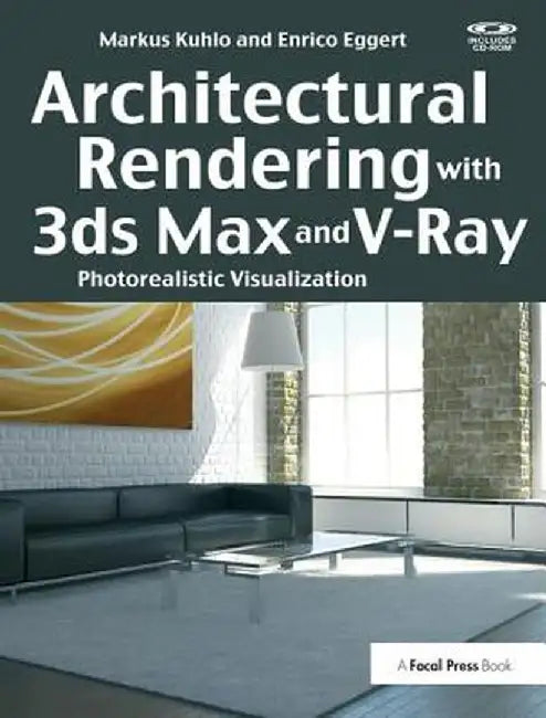 Architectural Rendering with 3ds Max and V-Ray: Photorealistic Visualization by Markus Kuhlo