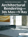 Architectural Rendering with 3ds Max and V-Ray: Photorealistic Visualization by Markus Kuhlo