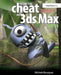 How to Cheat in 3ds Max 2011: Get Spectacular Results Fast by Michele Bousquet