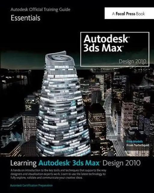 Learning Autodesk 3ds Max Design 2010: Essentials: The Official Autodesk 3ds Max Training Guide by Autodesk