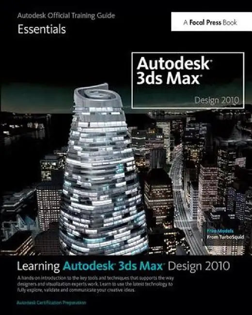 Learning Autodesk 3ds Max Design 2010: Essentials: The Official Autodesk 3ds Max Training Guide by Autodesk