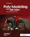 Poly-Modeling with 3ds Max: Thinking Outside of the Box by Todd Daniele