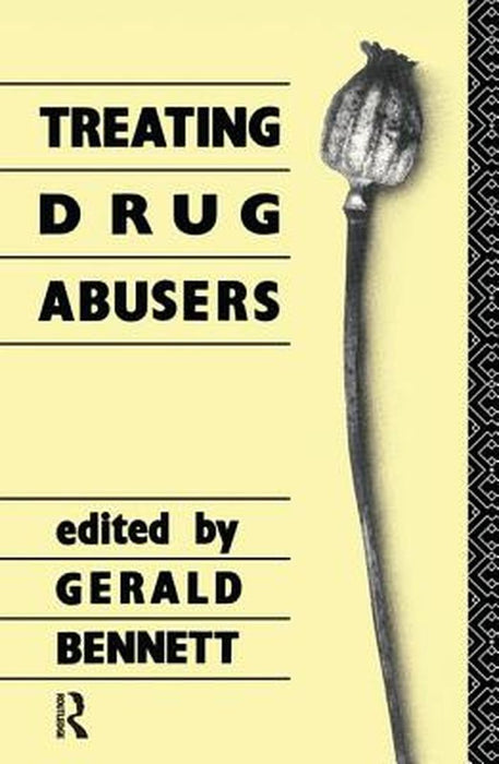 Treating Drug Abusers by G Bennett