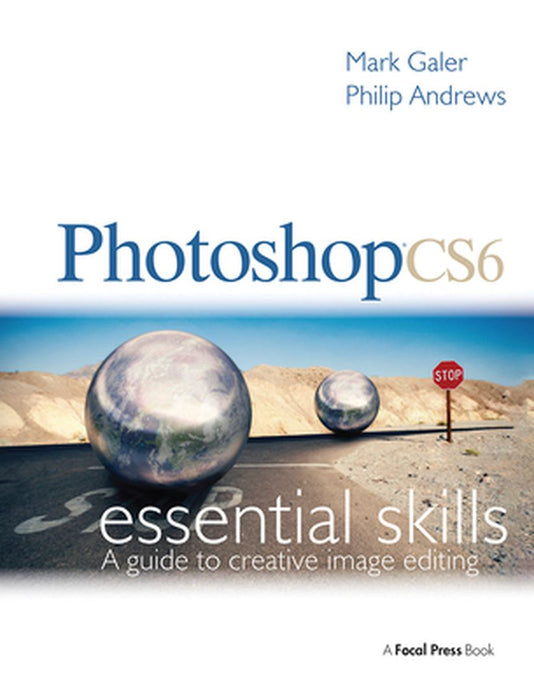 Photoshop Cs6: Essential Skills by Mark Galer