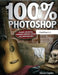 100% Photoshop: Create Stunning Illustrations Without Using Any Photographs by Steve Caplin