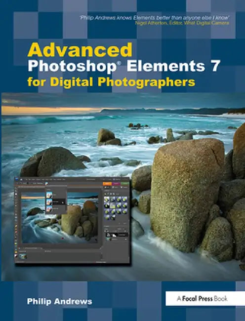 Advanced Photoshop Elements 7 for Digital Photographers by Philip Andrews