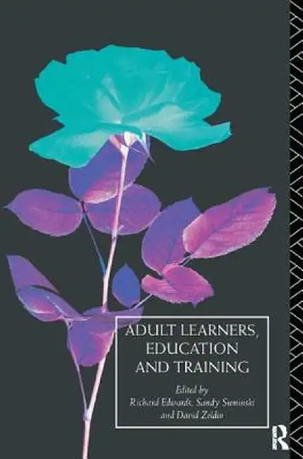 Adult Learners, Education and Training by Richard Edwards